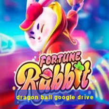 dragon ball google drive